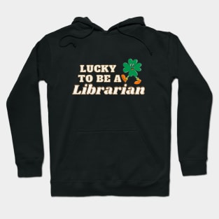 St Patricks day Lucky to be a Librarian Hoodie